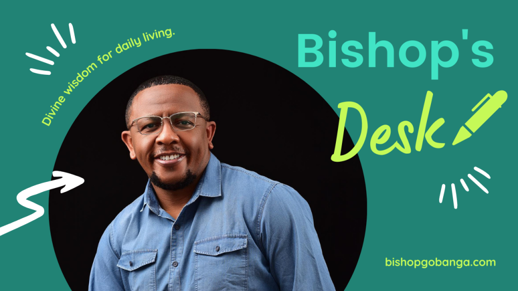Dealing With Opposition | From Bishop Gobanga’s Desk