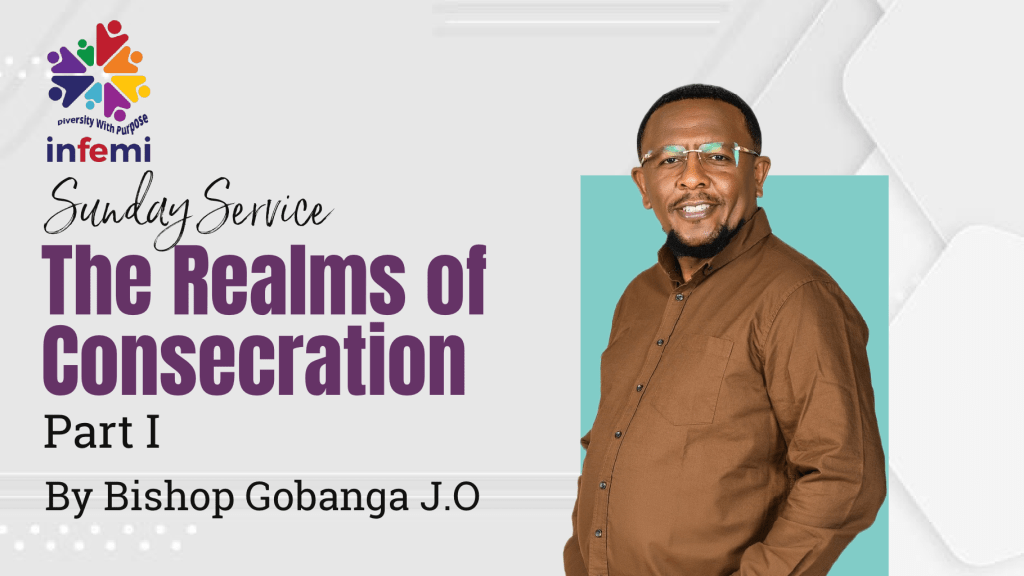 Realms Of Consecration | Sermon Series By Bishop&nbsp;Gobanga